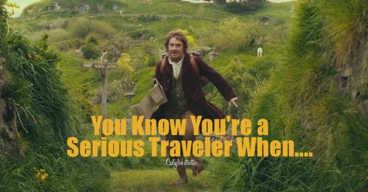 You Know You're a SERIOUS TRAVELER When... | Travelaholic Traits | Obsessed Wanderluster | Obsessed with Traveling | Wanderholic | Addicted to Travel | Travel Addict | World Traveler | I love Traveling | Born to Travel | Traveler at Heart | #Travel #Wanderlust - California Globetrotter
