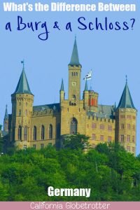 What's the Difference Between a Burg and a Schloss? | Castles vs Burg | Castles in Germany | Palaces in Germany | Fortresses in Germany | Best Castles in Germany | Castles in Bavaria | Bavarian Castles | German Castles | Schloss oder Burg? | Castle or Fortress | Palace or Castle | Germany's Best Castles | Schloss Neuschwanstein | Linderhof Palace | Burg Hohenzollern - California Globetrotter
