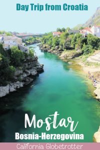 Mostar, Bosnia-Herzegovina | Day Trip from Croatia | Day Trip from Split, Croatia | Day Trip from Dubrovnik | Day Trip to Mostar from Dubrovnik | Top Places to Visit in the Balkans | Amazing Balkan Cities to Visit | Eastern European Cities to Visit | Balkan Travel | Places to Visit in the Balkans | #Mostar #Bosnia #BosniaHerzegovina #Balkans #BalkanTravel - California Globetrotter