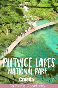 Plitvice Lakes National Park | Top Places to Visit in Croatia | Day Trip from Split | Day Trip from Slovenia | National Parks in Croatia | Croatia Road Trip | Summer in Croatia | Top Destinations in Croatia | Amazing Places to Visit in the Balkans | Balkan Travel | Balkan Road Trip | #PlitviceLakes #NationalPark #Croatia #Europe - California Globetrotter