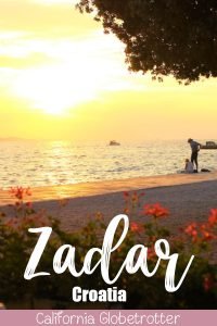 Things to Do in Zadar, Croatia | Best Cities to Visit in Croatia | Coastal Croatian Cities | Croatia Road Trip | Places to Go in Croatia | Where to go in Croatia | Summer in Croatia | Day Trips from Split | Day Trips from Zagreb | Balkan Travel | Amazing Cities to Visit in the Balkans | Balkan Cities to Visit | #Zadar #Croatia #Balkans #BalkanTravel - California Globetrotter