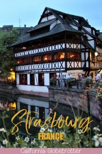 The BEAUTY of Strasbourg, France | Things to do in Strasbourg | Day Trip from Germany | Day Trip from Frankfurt | France Top Destinations | Places to Visit in France | Weekend Trip from Paris | Europe's Most Beautiful Towns | Petite France | The City of Christmas | Canal Cities in Europe | Half-timbered Towns in Europe | #Strasbourg #France #Europe - California Globetrotter