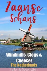 Zaanse Schans: Windmills, Clogs & Cheese | Traditional Dutch Windmills | Easy Day Trip from Amsterdam | Best Places to visit in the Netherlands | Holland Travel | Dutch Windmill Village | Dutch Cheese | Best Places to Visit in Europe | #ZaanseSchans #Netherlands #Holland - California Globetrotter