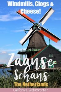 Zaanse Schans: Windmills, Clogs & Cheese | Traditional Dutch Windmills | Easy Day Trip from Amsterdam | Best Places to visit in the Netherlands | Holland Travel | Dutch Windmill Village | Dutch Cheese | Best Places to Visit in Europe | #ZaanseSchans #Netherlands #Holland - California Globetrotter
