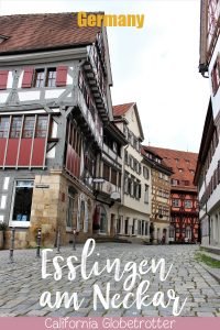 The Medieval Wine Town of Esslingen am Neckar | Day Trips from Stuttgart | Day Trip from Frankfurt | Half-timbered Towns in Germany | Small Towns in Germany | German Fairy-tale Towns | Best Places to Visit in Germany | Towns to Visit in Germany | Wine Towns in Germany | Europe's Most Beautiful Towns | #Esslingen #BadenWürttemberg #Germany - California Globetrotter