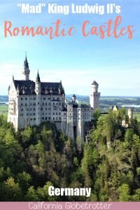 The Romantic Castles of King Ludwig II of Bavaria | Bavarian Castles | Castles in Germany | Castles to Visit in Germany | Fairy Tale Castles of King Ludwig II | Schloss Neuschwanstein aka "Disney Castle" | Herrenchiemsee Palace | Linderhof Palace | Most Beautiful Castles in Germany to Visit | #Bavaria #Germany #BavarianCastles - California Globetrotter
