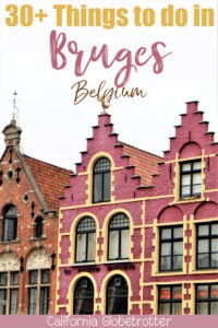 30+ Things to do in Bruges | Weekend Trip to Bruges | Bruges Sightseeing City Guide | What to Eat in Bruges | Bruges Foodie Guide | Day Trip from Brussels | Cities to Visit in Belgium | Fairy Tale Towns in Europe | Europe's Most Beautiful Towns | Canal Cities in Europe | Best Cities to Visit in Belgium | Belgian Cities | Belgian beer & Chocolate | #Bruges #Brugge #Belgium #Europe - California Globetrotter