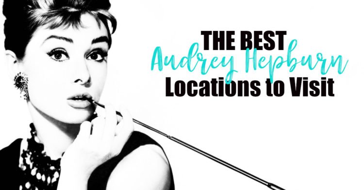 The BEST Audrey Hepburn Locations to Visit | Audrey Hepburn Filming Locations in Europe | Audrey Hepburn Birth Place | Audrey Hepburn hometown | Breakfast at Tiffany's Filming Locations | Roman Holiday Filming Locations in Rome, Italy | Audrey Hepburn Filming Locations in Paris, France - California Globetrotter