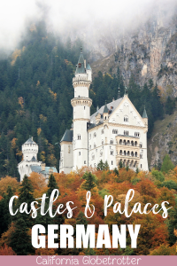 Castles & Palaces in Germany | Castles in Germany | Palaces in Germany | Schloss or Burg? | Historic Castles in Germany | Southern Germany Castles | Day Trips from Munich | Day Trips from Frankfurt | Unique Castles to Visit in Germany | #Germany #GermanCastles - California Globetrotter