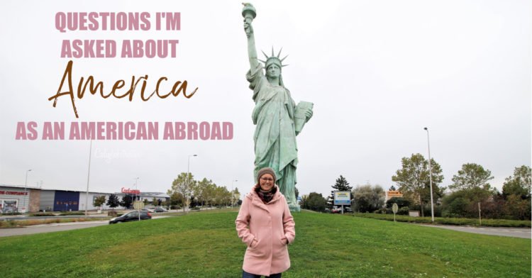 Funny Questions I'm Asked as an American Living Abroad | Crazy Things Americans Do | Questions About America | Why Do Americans | Do Americans really | Things Europeans Find Funny About Americans | Quirky Things Americans Do | Strange Things Americans Do That Europeans Don't Understand | Living in Europe | Expat in Europe - California Globetrotter