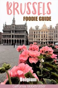A Self-Guided City Guide to Sightseeing, Eating, & Drinking in Brussels, Belgium | What to do in Brussels | Main Sights to See in Brussels | Where to eat in Brussels | Where to drink in Brussels | What to do at night in Brussels | Foodie's Guide to Sightseeing in Brussels | Eat Your Way Through Brussels | Where to find the Best Waffles | Brussels City Guide | Brussels Foodie Guide | #Brussels #Belgium #Europe #Foodie - California Globetrotter