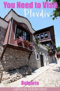 Fall in Love with Plovdiv, Bulgaria | Things to do in Plovdiv | Cities to Visit in Bulgaria | Cities to Visit in the Balkans | Top Balkan Destinations | Where to go in Bulgaria | Bulgarian Cities | Plovdiv City Guide | Unique Cities to Visit in Europe | Bulgarian National Revival | Hipster City | Roman Ruins in Europe | Balkan Cities to Visit | #Plovdiv #Bulgaria #BalkanTravel #Europe - California Globetrotter