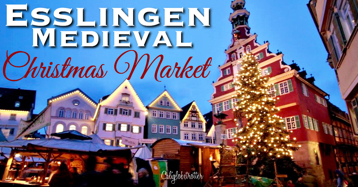 Esslingen MEDIEVAL Christmas Market California Globetrotter