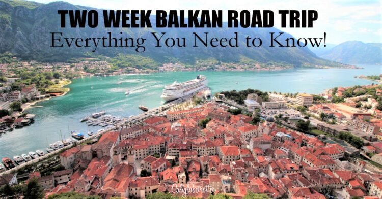 Two Week Balkan Road Trip - Balkan Itinerary - Balkan Honeymoon - Travel the Balkans - Balkan Travel - Cities to Visit in the Balkans - Best Destinations in the Balkans | Top Balkan Cities - Visit the Balkans - California Globetrotter