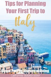 Planning Your First Trip to Italy | Tips for Your First Trip to Italy | Italy Travel Tips | What to Know Before Your Trip to Italy | Best Way to See Italy for the First Time | First Timer's Guide to Italy | Places to Visit in Italy | Top Italian Destinations | Best Italian Cities | What to do in Rome | What to do in Venice | What to do in Florence | What to do in Cinque Terre | Sara - Journey of Doing - California Globetrotter