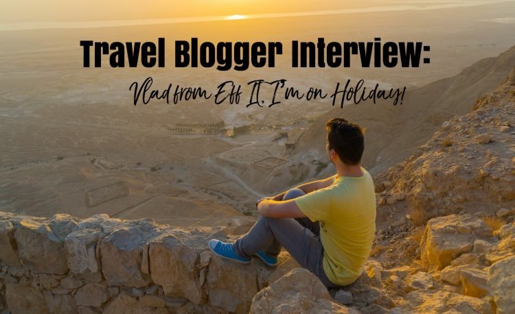 Eff It, I'm On Holiday - Travel Blogger Interview - 20 Questions - California Globetrotter