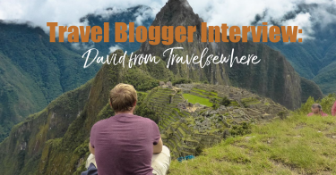 Travel Blogger Interview - 20 Questions to Introduce You to David from Travelsewhere - Digital Nomad Travel Blogger - California Globetrotter