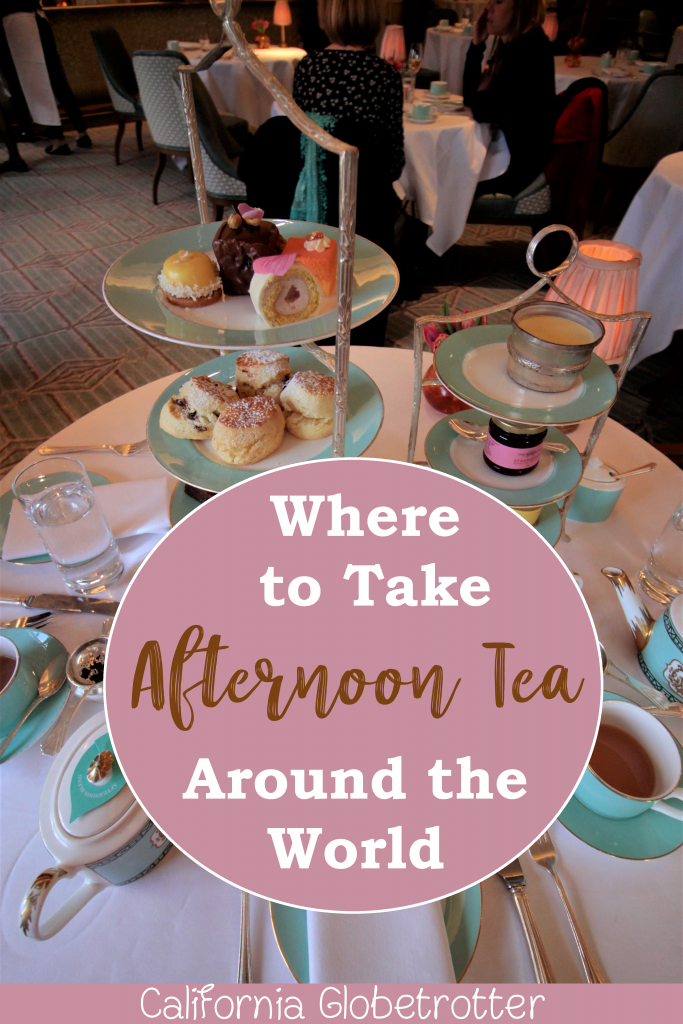 Where to Take Afternoon Tea Around the World! | Afternoon Tea | High Tea Around the World | The Best Afternoon Teas | Luxurious Afternoon Teas - California Globetrotter