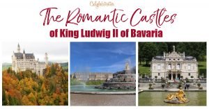 The Romantic Castles of King Ludwig II of Bavaria - California Globetrotter