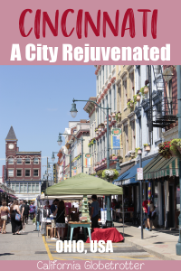 A City Rejuvenated: Cincinnati, Ohio | What to do in Downtown Cincinnati | What to do in Over-the-Rhine | Why You Should Visit Cincinnati | Most Promising Cities in the US | Top Cities to Visit in 2018 | Sightseeing in Cincinnati | Cincinnati Main Attractions | OhioLove | Cincy Sights | Travel USA | Cities to Visit in America | Cities in Ohio | Day Trip from Louisville, KY | #Cincinnati #Ohio #Cincy #USA - California Globetrotter