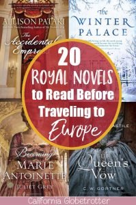 Royal Novels to Read Before Traveling to Europe | European Regency Novels | Royal Historical Fiction Books | Books to Read Before Coming to Europe | Europe Travel Inspiration | Royal Novels to Inspire Travel to Europe | Books about Kings and Queens of Europe | European Royalty Novels | #KingsandQueens #Europe #HistoricalFiction #Travel #Europe - California Globetrotter