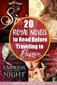 Royal Novels to Read Before Traveling to Europe | European Regency Novels | Royal Historical Fiction Books | Books to Read Before Coming to Europe | Europe Travel Inspiration | Royal Novels to Inspire Travel to Europe | Books about Kings and Queens of Europe | European Royalty Novels | #KingsandQueens #Europe #HistoricalFiction #Travel #Europe - California Globetrotter