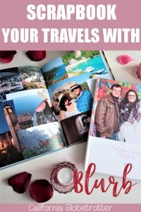 Scrapbook Your Travels with Blurb | Creating a Hardcover Travel Photo Book with Blurb | Digital Travel Photo Books | Family Travel Books | Family Yearbooks | Travel Memory Photo Book with Blurb | Digital Travel Scrapbook | How to Make Your First Blurb Book | Travel Book | Blurb Review | #Blurb #BlurbBook #TravelBook #Scrapbook - California Globetrotter