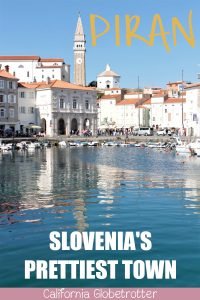 Piran: Slovenia's Prettiest Town | Best Places to Visit in Slovenia | Day Trips from Ljubljana | Amazing Places to Visit in the Balkans | Slovenia Travel | Exploring the Slovenian Riviera | Things to do in Piran | Easter in Piran | Sunsets in Piran | Where to Stay in Piran | Where to Eat in Piran | Where to go in Slovenia | Balkan Travel | Travel Slovenia | Hidden Gems in Europe | #Piran #Slovenia #Europe - California Globetrotter