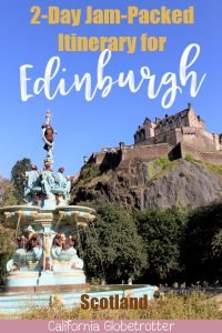 2 Day Jam-Packed Itinerary for Edinburgh, Scotland | Things to do in Edinburgh | Things to do on the Royal Mile | Top Sights to See in Edinburgh | Best View Points of Edinburgh | Whisky Tasting in Edinburgh | Where to Eat in Edinburgh | Where to Stay in Edinburgh | Edinburgh's Main Sights | Quick Things to do in Edinburgh | #Edinburgh #Scotland #UnitedKingdom - California Globetrotter