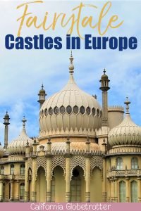 Fairytale Castles in Europe | The Best European Castles | Castles of Europe | Oldest Castles in Europe | Castles in Germany | Castles in England | Castles in France | Castles in Austria | Castles in Czech Republic | Castles in Romania | Castles in Italy | Castles in Belgium | Difference Between Castle & Palace | Schloss oder Burg? | Best Places to Go in Europe - California Globetrotter