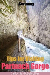 Tips for Visiting Partnach Gore | Tips for Visiting Partnachklamm | Garmish Gorge | Natural Wonders in Germany | Hiking in Germany | Natural Wonders in Bavaria | Hiking in Bavaria | Hiking in the Alps | Alpine Gorges | Day Trips from Munich | Best Things to do in Germany | Best of Bavaria -| #Partnachklamm #PartnachGorge #Bavaria - California Globetrotter