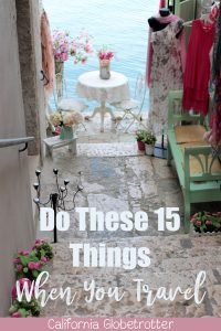 15 Things to Do When You Travel | What to Do When You Travel | Things You Should Do Every Time You Travel | Best Travel Tips | Things to do on Your Trip | Activities While Traveling | International Travel Tips | Travel Tips & Tricks | Don't Forget Travel Tips | Traveler vs Vacationer | Traveler vs Tourist | Are You a Traveler or Tourist? - California Globetrotter
