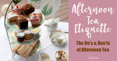 Afternoon Tea Etiquette – Top 15 Do’s & Don’ts of Afternoon Tea ...